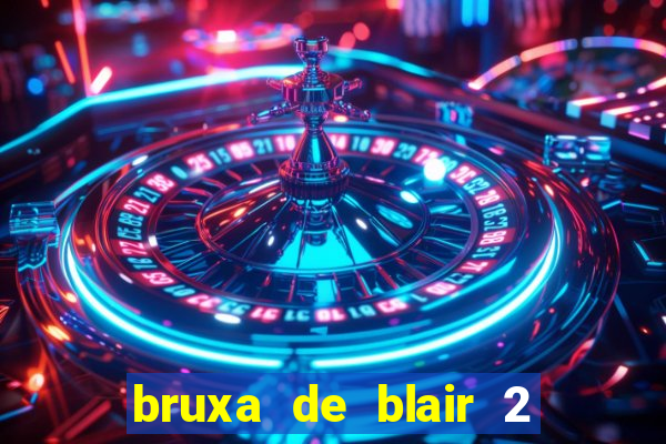 bruxa de blair 2 filme completo dublado